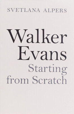 Walker Evans – Starting from Scratch