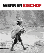 Werner Bischof: a Retrospective