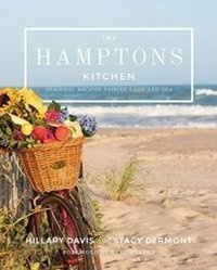 The Hamptons Kitchen : Seasonal Recipes Pairing Land and Sea