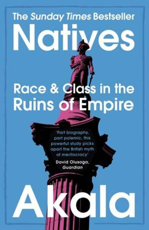 Natives : Race and Class in the Ruins of Empire