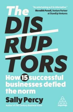 The Disruptors : How 15 Successful Businesses Defied the Norm