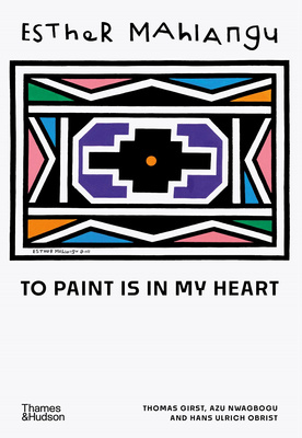 Esther Mahlangu : To Paint is in My Heart