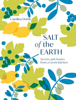 Salt of the Earth : Secrets and Stories From a Greek Kitchen