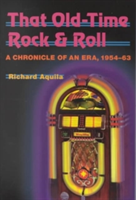 That Old-Time Rock & Roll A Chronicle of an Era, 1954-63