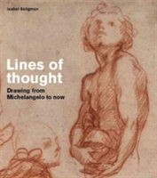 Lines of thought Drawing from michelangelo to now