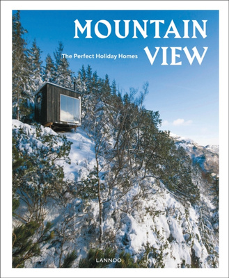 Mountain View The Perfect Holiday Homes; Nature Retreats Vol. 1