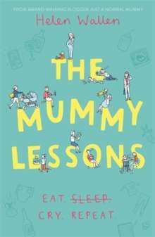 The Mummy Lessons : The laugh-out-loud novel for all exhausted parents and parents-to-be