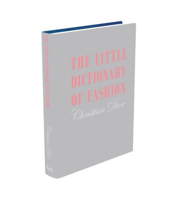 The Little Dictionary of Fashion A Guide to Dress Sense for Every Woman