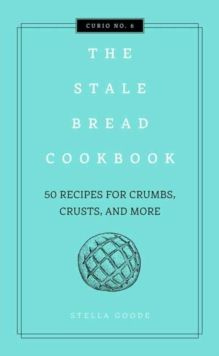 The Stale Bread Cookbook