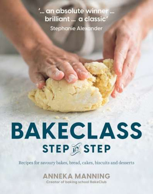 BakeClass Step by Step : Recipes for savoury bakes, bread, cakes, biscuits and desserts