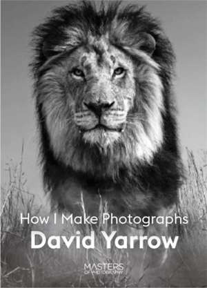 David Yarrow : How I Make Photographs