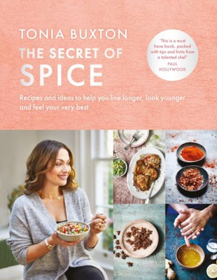 The Secret of Spice : Recipes and ideas to help you live longer, look younger and feel your very best