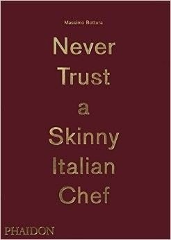 Massimo Bottura: Never Trust A Skinny Italian Chef