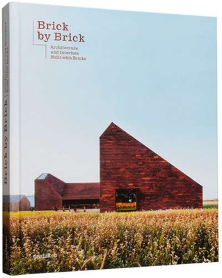 Brick by Brick : Architecture and Interiors Built with Bricks