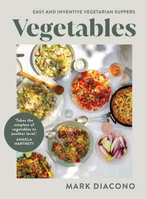 Vegetables : Easy and Inventive Vegetarian Suppers