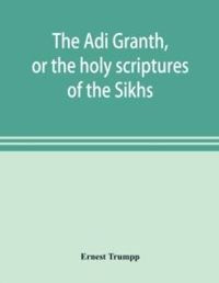 The Adi Granth, or the holy scriptures of the Sikhs