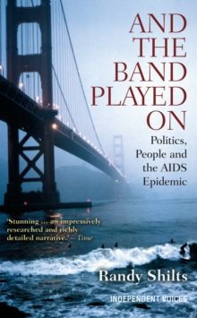 And the Band Played On : Politics, People, and the AIDS Epidemic