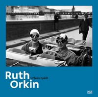 Ruth Orkin : A Photo Spirit