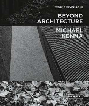 Michael Kenna - Beyond Architecture