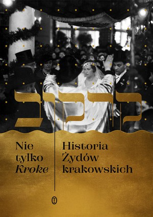 Nie tylko Kroke. Historia Żydów krakowskich