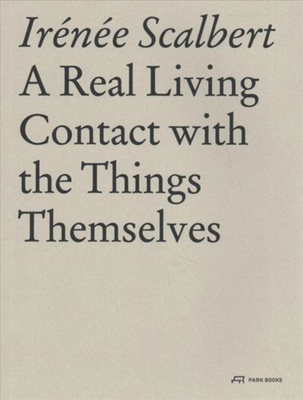 A Real Living Contact with the Things Themselves : Essays on Architecture