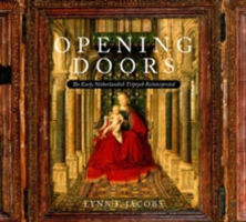 Opening Doors The Early Netherlandish Triptych Reinterpreted