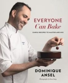 Everyone Can Bake : Simple recipes to master and mix