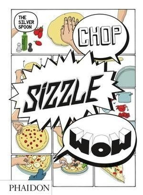 Chop, Sizzle, Wow The Silver Spoon Comic Cookbook 