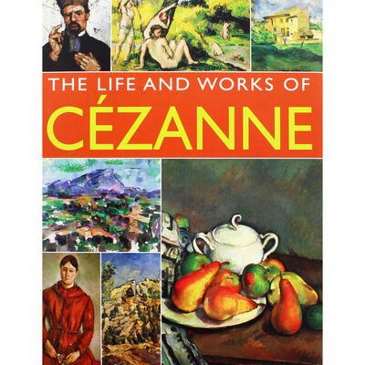 The Life and Works of Cezanne