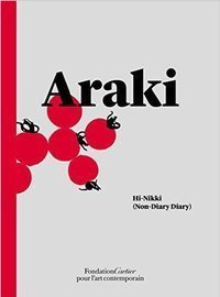 Nobuyoshi Araki: Hi-Nikki (Non-Diary Diary)