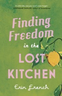 Finding Freedom in the Lost Kitchen