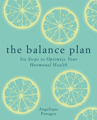 The Balance Plan : Six Steps to Optimize Your Hormonal Health