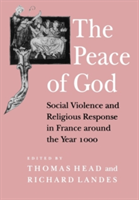 The Peace of God Social Violence and Religious Response in France around the Year 1000