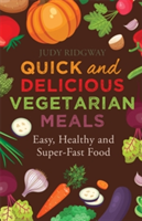 Quick and Delicious Vegetarian Meals Easy, healthy and super-fast food