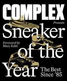 Complex Presents: Sneaker of the Year: The Best Since '85