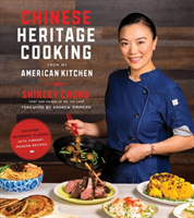 Chinese Heritage Cooking From My American Kitchen Discover Authentic Flavors with Vibrant, Modern Recipes