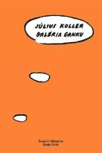 Julius Koller: Galeria Ganku