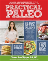 Practical Paleo, 2nd Edition (updated And Expanded) A Customized Approach to Health and a Whole-Foods Lifestyle