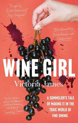 Wine Girl : A sommelier's tale of making it in the toxic world of fine dining