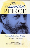 The Essential Peirce, Volume 2 Selected Philosophical Writings (1893-1913)