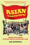 Asian Godfathers Money and Power in Hong Kong and South East Asia