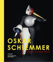 Oskar Schlemmer: Visions of a New World