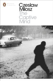 The Captive Mind by Czeslaw Milosz (Modern Classics)