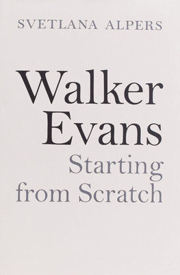 Walker Evans – Starting from Scratch