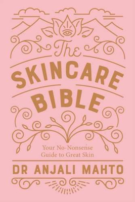 The Skincare Bible : Your No-Nonsense Guide to Great Skin