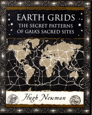 Earth Grids : The Secret Patterns of Gaia's Sacred Sites