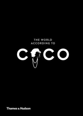 The World According to Coco : The Wit and Wisdom of Coco Chanel