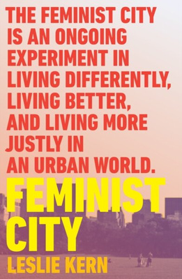 Feminist City : Claiming Space in a Man-Made World