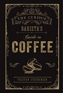 The Curious Baristas Guide to Coffee