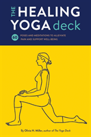 The Healing Yoga Deck 60 Poses and Meditations to Alleviate Pain and Support Well-Being